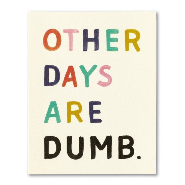 Other Days Are Dumb Birthday Card | Love Mulchly | boogie + birdie