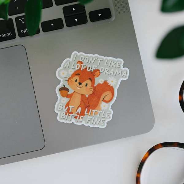 Squirrel A Little Bit of Drama Is Fine Vinyl Sticker | Simple Whimsy | boogie + birdie