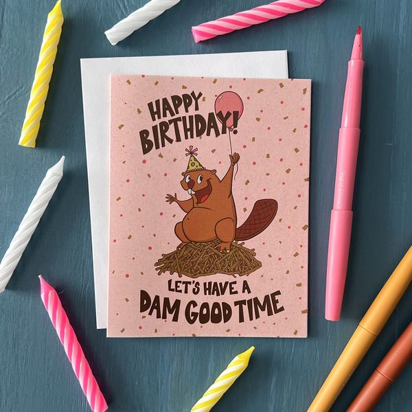Beaver Dam Good Birthday Card | Carabara Designs | boogie + birdie