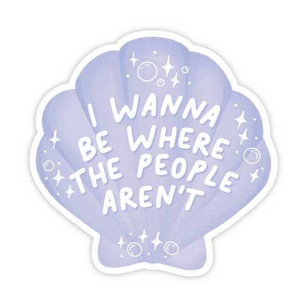 Shell I Wanna Be Where The People Aren't Vinyl Sticker | Simple Whimsy | boogie + birdie