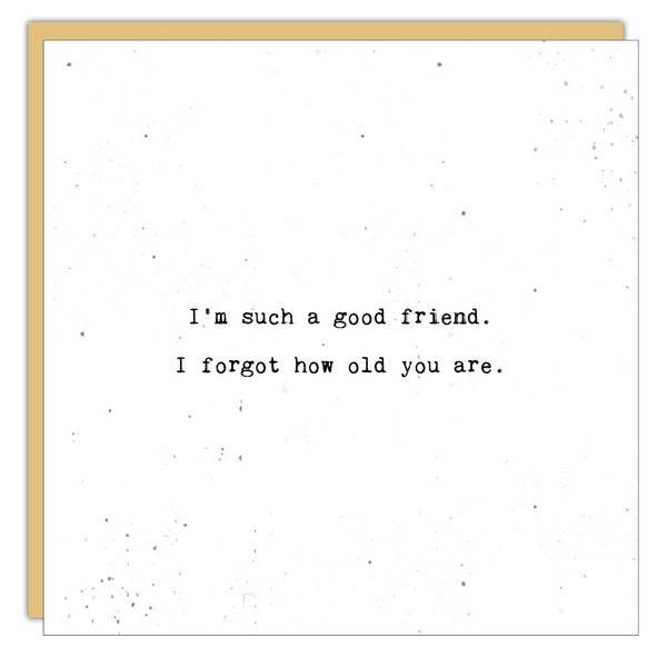 I'm Such a Good Friend Birthday Card (SLG1092) | Cedar Mountain | boogie + birdie