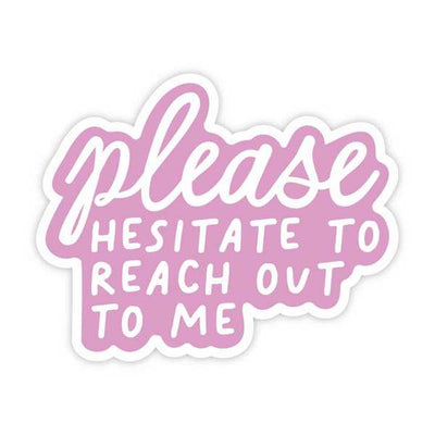 Please Hesitate To Reach Out Vinyl Sticker | Simple Whimsy | boogie + birdie