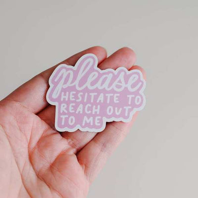 Please Hesitate To Reach Out Vinyl Sticker | Simple Whimsy | boogie + birdie