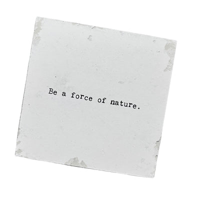 Be a Force of Nature Quote Block | Cedar Mountain | boogie + birdie