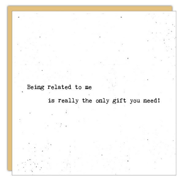 Being Related Only Gift You Need Birthday Card (SLG1090) | Cedar Mountain | boogie + birdie