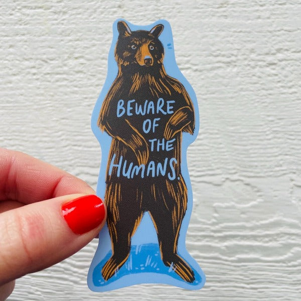 Beware of the Humans Bear Sticker | Wild Made Goods | boogie + birdie
