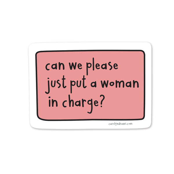 Put a Woman in Charge Sticker | carolyndraws | boogie + birdie