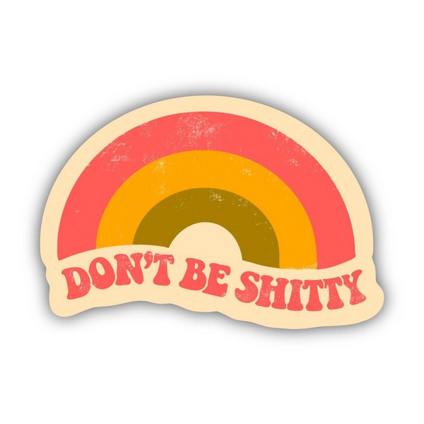 Don't Be Shitty Rainbow Sticker | Big Moods | boogie + birdie
