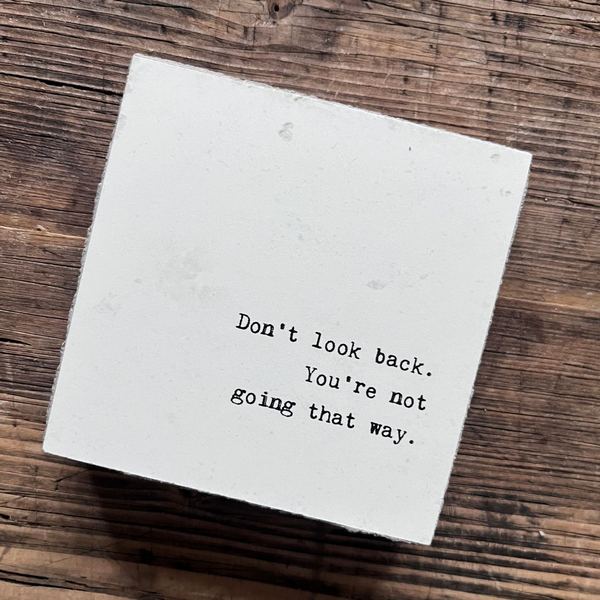 Don't Look Back Quote Block  | Cedar Mountain | boogie + birdie