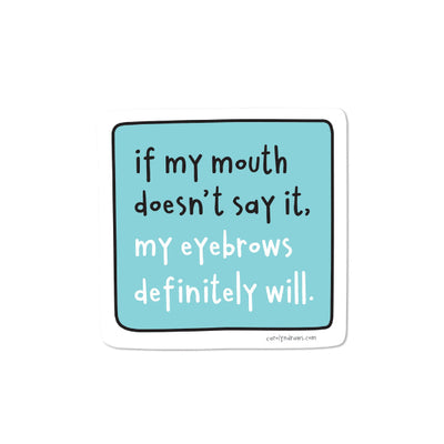 Eyebrows Will Say It Sticker | carolyndraws | boogie + birdie