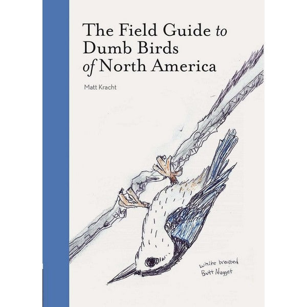 The Field Guide To Dumb Birds Of North America | Matt Kracht | boogie + birdie