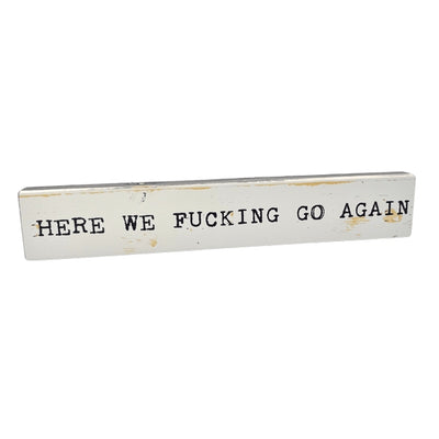 Here We F*cking Go Large Wood Sign | Cedar Mountain | boogie + birdie