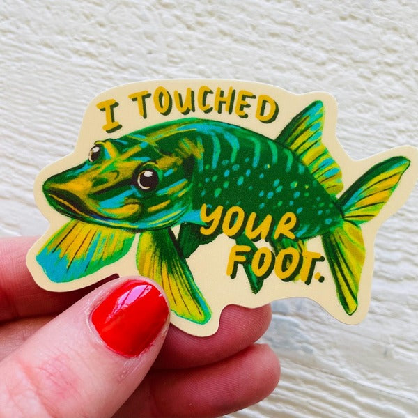 I Touched Your Foot Pike Sticker | Wild Made Goods | boogie + birdie