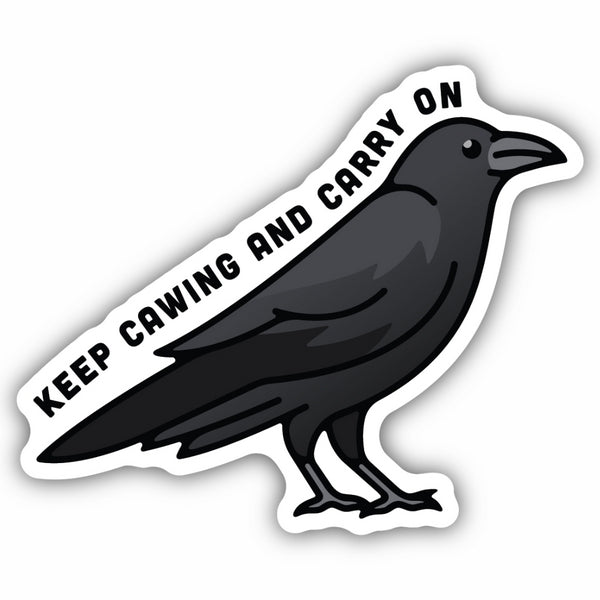 Keep Cawing On And Carry On Crow Sticker | Stickers Northwest | boogie + birdie