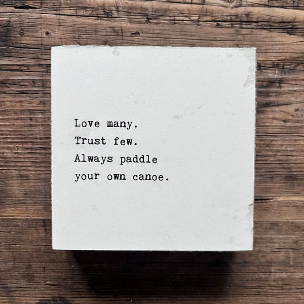 Love Many. Trust Few. Quote Block | Cedar Mountain | boogie + birdie

