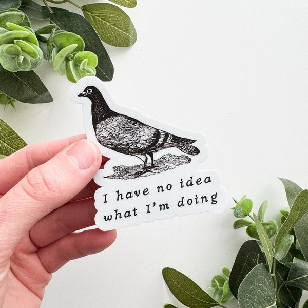 No Idea What I Am Doing Pigeon Sticker | Kinfolk Shop | boogie + birdie