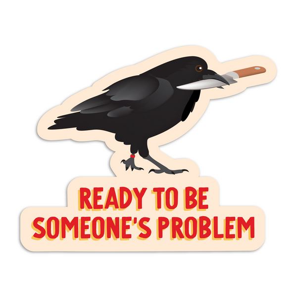 Ready To Be Someone's Problem Vinyl Sticker | I'll Know It When I See It | boogie + birdie