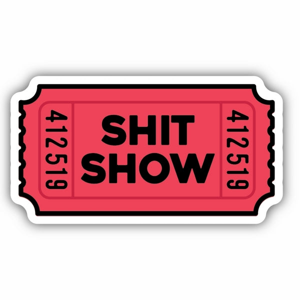 Shit Show Ticket Sticker | Stickers Northwest | boogie + birdie