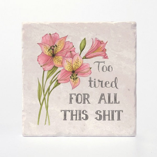 Naughty Florals Tired Of This Shit Coaster | Versatile | boogie + birdie