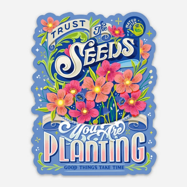 Trust the Seeds Sticker | To & Fro Gifts | boogie + birdie