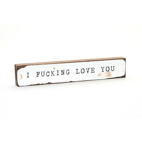 I Fucking Love You Large Timber Bit | Shop Cedar Mountain Studios at boogie + birdie in Ottawa.