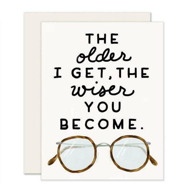 The Older I Get the Wiser You Become Card
